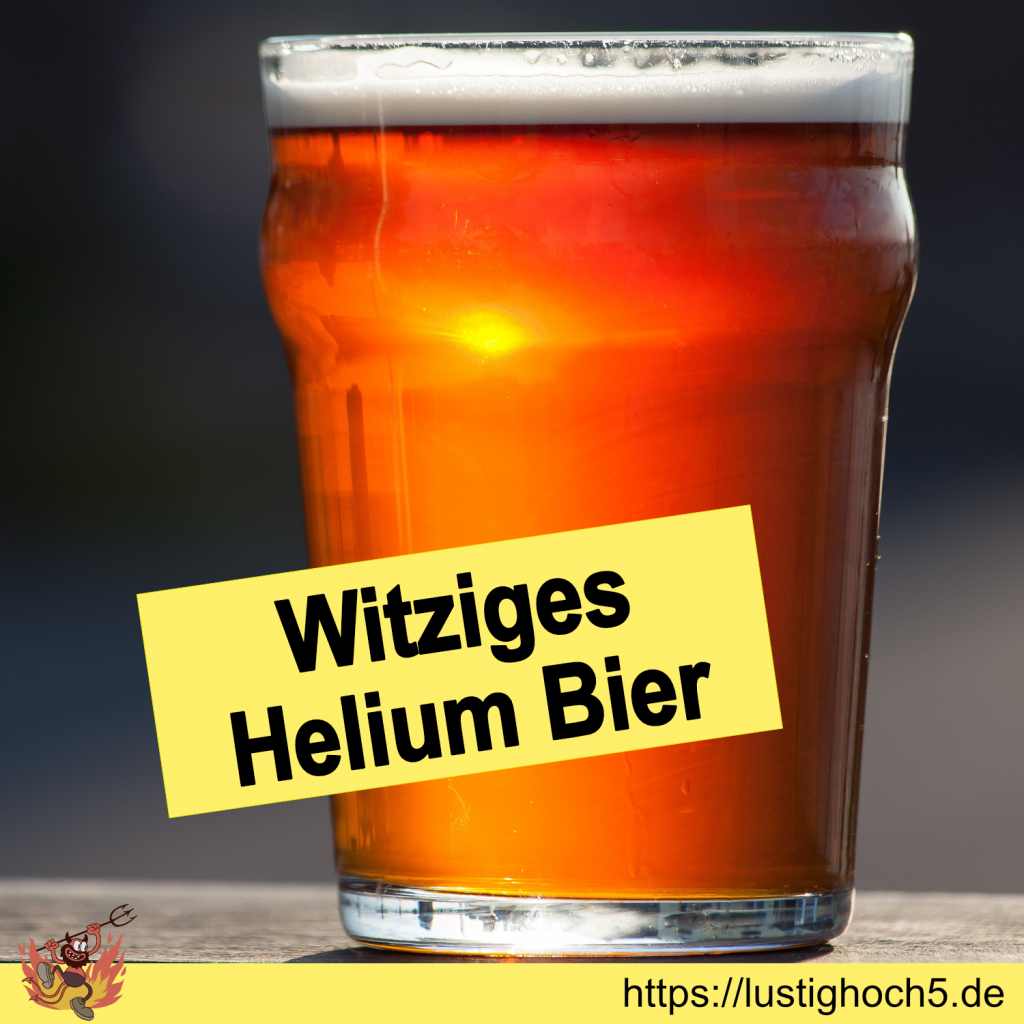 Witziges Helium Bier