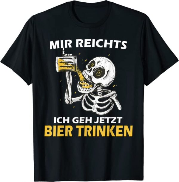 Mir Reichts ich geh jetzt Bier trinken - Skelett Design T-Shirt