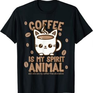 Coffee is my spirit animal and cats are my coffein-free T-Shirt