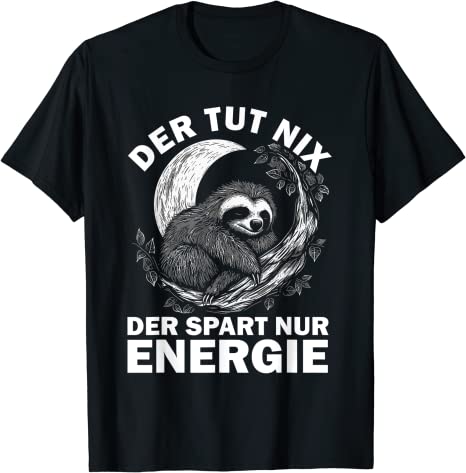 Der Tut nix der spart nur Energie - Der Tut nix Faultier T-Shirt
