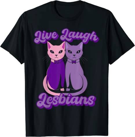 Live Laugh Lesbians Cat Couple Love is Love LGBT Parade T-Shirt