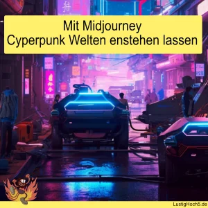 Mit Midjourney Cyperpunk Welten entstehen lassen